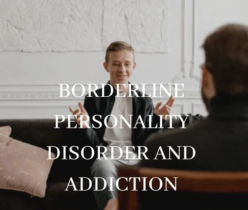 Borderline Personality Disorder (BPD) and Addiction